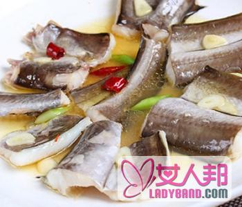 >【海鳗鱼怎么做好吃】海鳗鱼的营养价值_孕妇能吃海鳗鱼吗